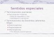 1 Sentidos especiales Terminaciones axonianas Terminacion motoras Músculo esquelético y liso Glandulares o secretoras Terminaciones de Dendritas (aferentes