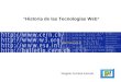 Historia de las Tecnologías Web Rogelio Ferreira Escutia