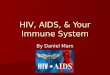 Hiv, Aids, & Your Immune System, Sped 554