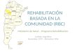 REHABILITACIÓN BASADA EN LA COMUNIDAD (RBC) Ministerio de Salud – Programa Rehabilitación. La Rioja, Argentina Noviembre 1979 – Diciembre 1996