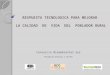 Consorcio Bioambiental Sur Patagonia Energía y Diseño RESPUESTA TECNOLOGICA PARA MEJORAR LA CALIDAD DE VIDA DEL POBLADOR RURAL