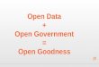 Open data + open government open goodness