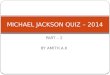Michael jackson quiz part - 2 - 2014