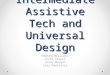 Intermediate Assistive Technology and Universal Design Presentation