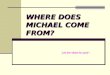 Where Does Michael Come From