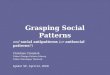 Grasping Social Patterns
