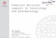 Chemical decision support in toxicology and pharmacology (OpenToxEU 2013)