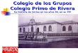 Colegio de los Grupos Colegio Primo de Rivera Su historia de inicios en los años 30, en su 75º aniversario (1929-2004) Juan Pablo Morilla Cala Colegio