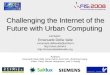 Challenging The Internet Of The Future With Urban Computing at OneSpace - FIS2008