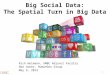 Big Social Data: The Spatial Turn in Big Data (Video available soon on YouTube)