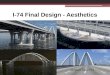 I-74 Final Design - Aesthetics