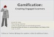 Gamification: Creating Engaged Learners: LTEN Keynote Slides