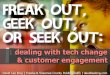 Freak Out, Geek Out, or Seek Out: Dealing with Tech Change and Customer Engagement