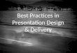 Best practice in pres. design and delivery