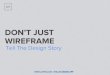 Don't Just Wireframe - Tell The Design Story