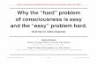 Why the "hard" problem of consciousness is easy and the "easy" problem hard. (And how to make progress)