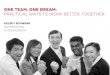 One Team, One Dream: Practical Ways of Working Better, Together