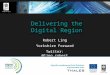 Robert Ling- Delivering the Digital Region Beyond 2010