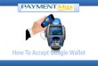 Google wallet credit card processing solution