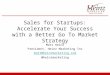 Sales for Startups: Accelerate Your Success with a Better Go To Market Strategy