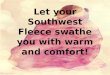 Let your southwest fleece swathe you with warm