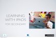 Secondary learning with ipad