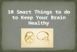 10 smart things to do to keep your Brain Healthy