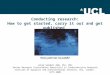 Conducting Research - How to Get Started, Carry it Out