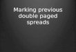 Marking of previous double paged spreads