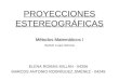 PROYECCIONES ESTEREOGRÁFICAS ELENA ROIBÁS MILLÁN - 04256 MARCOS ANTONIO RODRÍGUEZ JIMÉNEZ - 04249 Métodos Matemáticos I Bartolo Luque Serrano