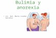 Bulimia y anorexia Lic. Nut. María Lourdes González