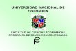 UNIVERSIDAD NACIONAL DE COLOMBIA FACULTAD DE CIENCIAS ECONOMICAS PROGRAMA DE EDUCACION CONTINUADA