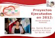 Proyectos Ejecutados en 2012 : Licda. Sonia Rivera Alcaldesa Municipal, San Benito, Petèn. Dirección Municipal de Planificacion