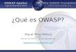 The OWASP Foundation  OWASP AppSec Aguascalientes 2010 ¿Qué es OWASP? Miguel Pérez-Milicua Softtek Miembro de OWASP capítulo Aguacalientes