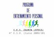 I.E.S. ZAURÍN (ATECA) 4º E.S.O. (Curso 2009/10) ¿Por qué un programa de entrenamiento personal? •La actividad física previene la aparición de enfermedades