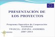 PRESENTACIÓN DE LOS PROYECTOS Programa Operativo de Cooperación Territorial FRANCIA - ESPAÑA –ANDORRA 2007-2013