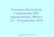UAM - Azcapotzalco/Mexico y UPM - España 1 Encuentro Nacional de Computación 2001 Aguascaleintes, México 15 – 19 septiembre 2001