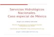 1 Servicios Hidrológicos Nacionales. Caso especial de México Angel Luis Aldana Valverde Director de programa en el Centro de Estudios Hidrográficos del