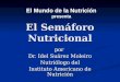 El Semáforo Nutricional por Dr. Idel Suárez Moleiro Nutriólogo del Instituto Americano de Nutrición El Mundo de la Nutrición presenta