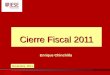 Enrique Chinchilla Cierre Fiscal 2011 Enrique Chinchilla Noviembre, 2011