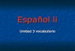 Español ii Unidad 3 vocabulario. ¿Cómo estás? Estoy + sentamiento