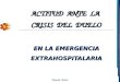 Manuel Marín ACTITUD ANTE LA CRISIS DEL DUELO EN LA EMERGENCIA EXTRAHOSPITALARIA
