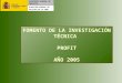 Fomento de la Investigación Técnica 2004 – 2007 FOMENTO DE LA INVESTIGACIÓN TÉCNICA PROFIT AÑO 2005 SECRETARÍA GENERAL DE INDUSTRIA DIRECCIÓN GENERAL DE