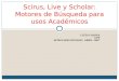 LLUÍS CODINA UPF SEMINARIO DIGIDOC, ABRIL 2007 Scirus, Live y Scholar: Motores de Búsqueda para usos Académicos