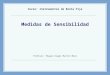 Medidas de Sensibilidad Curso: Instrumentos de Renta Fija Profesor: Miguel Angel Martín Mato