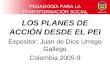 PEDAGOGÍA PARA LA TRANSFORMACIÓN SOCIAL LOS PLANES DE ACCIÓN DESDE EL PEI Expositor: Juan de Dios Urrego Gallego Colombia 2005-9