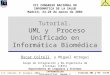 © O. Coltell, M. Arregui, 2004Tutorial UML y PU: 1/138 Tutorial. UML y Proceso Unificado en Informática Biomédica VII CONGRESO NACIONAL DE INFORMÁTICA