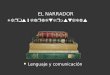 EL NARRADOR Tipos y características Lenguaje y comunicación Lenguaje y comunicación