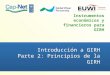 Instrumentos económicos y financieros para GIRH Introducción a GIRH Parte 2: Principios de la GIRH