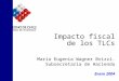 Impacto fiscal de los TLCs María Eugenia Wagner Brizzi. Subsecretaria de Hacienda Enero 2004